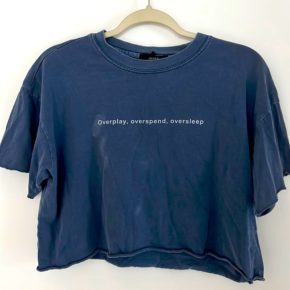 Forever 21 Overplay, overspend, oversleep, tee